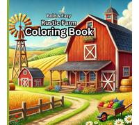 Bold & Easy Rustic Farm Coloring Book for Adults and Kids: Beautiful Country Life Illustrations of Animals, Barns, and Fields for Relaxation and Stress Relief