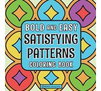 Bold & Easy Satisfying Patterns Coloring Book: Comfy & Fun Large Print Pattern Stress Relief Coloring