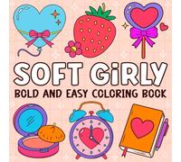 Bold & Easy Soft Girly Coloring Book: 55 Simple, Cute & Aesthetic Coloring Pages for Relaxation, Creativity & Cozy Girl Vibes (8.5” x 8.5”)