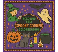 Bold & Easy Spooky Corner Coloring Book: Cozy Halloween Vibes with Creepy-Cute Hand-Drawn Illustrations for Adults, Kids and Seniors