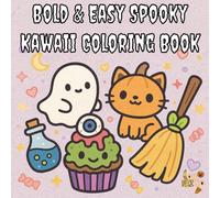 Bold & Easy Spooky Kawaii Coloring Book - Cute Halloween Coloring Pages for Kids & Adults | Ghosts, Cats, Candy & Fun Designs: Adorable Halloween ... Kawaii Characters Perfect for Stress Relief