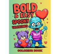 Bold & Easy Spooky Valentine's Coloring Book: Cute, Fun, Romantic, and Cozy Coloring Pages for All Ages Featuring Spooky Lovers, Adorable Ghosts, Skeletons, Creepy Hearts, and More for Relaxation