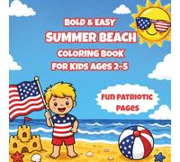 Bold & Easy Summer Beach Coloring Book for Kids Ages 2-5: Simple Patriotic Coloring Pages with Big Designs for Toddlers | Fun Independence Day & Beach Scenes
