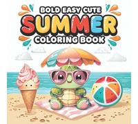 Bold easy summer coloring book: Summer Life,Beaches, Sweet Treats and Cute Animals ,for Adults and Kids with beautiful landscape