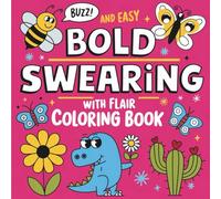 Bold & Easy Swearing with Flair Coloring Book: 55 Hilarious Swear Word Pages in a Cute & Colorful Style - Sassy Adult Humor Meets Adorable Chaos