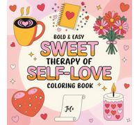 Bold & Easy Sweet Therapy of Self-Love Coloring Book for All Ages - Fun & Relaxing Designs for Kids, Teens and Adults