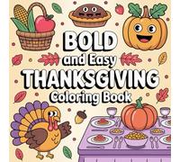 Bold & Easy Thanksgiving Coloring Book: A Fun and Relaxing 100-Page Collection of Simple, Festive Fall Designs for All Ages