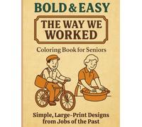 Bold & Easy: The Way We Worked: A Coloring Book for Seniors - Simple, Large-Print Designs Inspired by Jobs of the Past