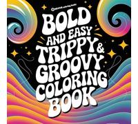 Bold & Easy Trippy & Groovy Coloring Book: Silly & Fun Large Print Stress Relief Coloring