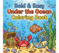 Bold & Easy Under the Ocean Coloring Book: 100 Simple & Fun Ocean Animals Coloring Pages for Kids, Toddlers, and Beginners - Cute Seahorses, Dolphins, Sharks, Whales, Turtles & More