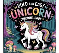 Bold Easy Unicorn Coloring Book for Girls and Boys 100 Sheets: Magic Dreamed Activity Book For Painting For Children Hours Of Engaging Screen-free Fun