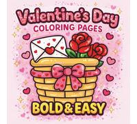 Bold & Easy Valentine’s Day Coloring Book for Kids: A Fun and Stress-Free Valentine Coloring Book with Thick Lines, No Repeated Images, and Adorable Love-Themed Designs for Little Hands