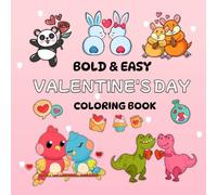 BOLD & EASY VALENTINE'S DAY COLORING BOOK: Cute, and Cozy Coloring Book for Adults & Kids. We have Cute Animals with Cozy Hearts and Romantic ... You to Relax and Express Your Creativity.