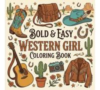 Bold & Easy Western Girl Coloring Book: 50+ Cute Cowgirl Coloring Pages Featuring Horses, Boots & Rustic Outfits