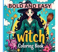 Bold & Easy Witch Coloring Book: Simple and Fun Designs for Beginners and All Ages: Relaxing Witchcraft Art for Stress Relief,