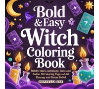 Bold & Easy Witch Coloring Book: Witchy Vibes, Astrology, Tarot and Zodiac 50 Coloring Pages of Art Therapy and Stress Relief