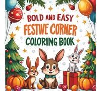 Bold & Festive Corners: An Easy Holiday Coloring Book: Big Designs for Relaxation, Christmas Decorations, Winter Mandalas, Cozy Holiday Scenes & Beginner-Friendly Joyful Art Pages