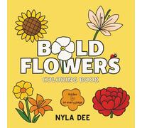 Bold Flowers Coloring Book: Big, Bold, and Beautiful: An Easy Floral Coloring Book for All Ages