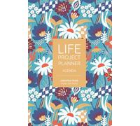 Bold Flowers Life Project Planner - The Complete System for Personal and Creative Mastery: From Vision to Action: The Ultimate Undated Life Organizer