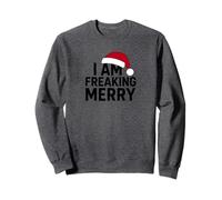 Bold I Am Freaking Merry Festive Humor Holiday Season Tee Sweatshirt