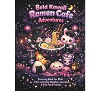 Bold Kawaii Ramen Cafe Adventures: Coloring Book for Kids Filled with Cute Noodles, Happy Chefs & Fun Food Friends