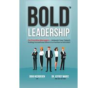 BOLD Leadership: For Frontline Managers - Unleash Your Talent! Putting Yourself and Others in a Position to SUCCEED!