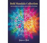 Bold Mandala Collection: Adult Coloring Book - Relaxing Mandalas, Geometric Patterns & Floral Designs