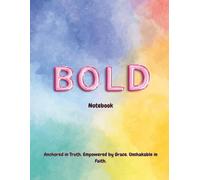 Bold Notebook: Anchored in Truth. Empowered by Grace. Unshakable in Faith.