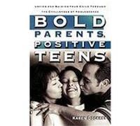 Bold Parents, Positive Teens: Loving and Guiding Your Child Through the Challenges of Adolescence Dockrey, Karen (Auteur)