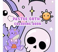 Bold Pastel Goth Coloring Book for Adults & Teens Creepy-Cute Kawaii Designs: Easy-to-Color Large Print Pages 57 Spooky & Adorable Illustrations (8.5” x 8.5”)