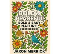 Bold & Peaceful: Easy Nature Coloring Book for men & Women, Large Print Art with Flowers, architecture house , Butterfly, Forests, & Animals | ... & Beginners | No Bleed, Stress Relief Pages
