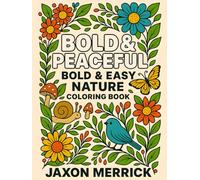 Bold & Peaceful: Easy Nature Coloring Book for men & Women, Large Print Art with Flowers, architecture house , Butterfly, Forests, & Animals | ... & Beginners | No Bleed, Stress Relief Pages