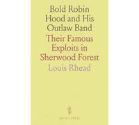 Bold Robin Hood and His Outlaw Band: Their Famous Exploits in Sherwood Forest