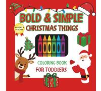 Bold & Simple: Christmas Things: Coloring Book for Toddlers | 8.5 x 8.5 75 pages | Toddler Christmas Activity Book | Big & Easy Coloring