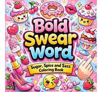 Bold Swear Word: Sugar, Spice and Sass Coloring Book: Cute & Funny Adult Coloring Book with 40 Unique Designs for Anxiety Relief