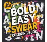 Bold Swear Words Coloring Book for Adults: A Hilariously Rude Coloring Book for Stress Relief, Relaxation, and Letting That Sh*t Go