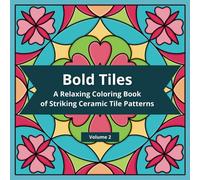 Bold Tiles: A Relaxing Coloring Book of Striking Ceramic Tile Patterns Volume 2