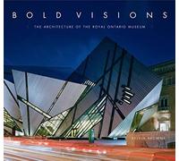 Bold Visions: The Architecture Of The Royal Ontario Museum