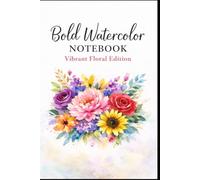 Bold Watercolor Notebook: Vibrant Floral Edition