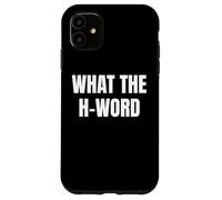 Bold What The H Word Design for Fun Loud Bold Attitude Wear Coque pour iPhone 11