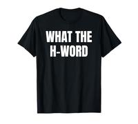Bold What The H Word Design for Fun Loud Bold Attitude Wear T-Shirt