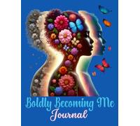 Boldly Becoming Me - A Personal Space for Reflection, Growth, and Inspiration: A Lined Journal to help you Embrace Your Journey of Becoming New Person, 8.5x11