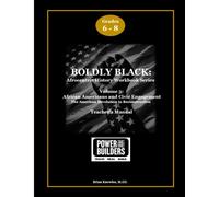 Boldly Black: African Americans And Civic Engagement (The American Revolution To Reconstruction): Teacher's Manual