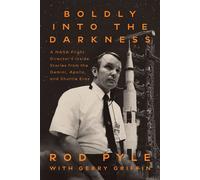 Boldly into the Darkness A NASA Flight Director's Inside Stories from the Gemini, Apollo, and Shuttle Eras - Rod Pyle - Smithsonian Books - ebook (ePub) - Livre