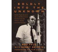 Boldly into the Darkness NASA Flight Director Gerry Griffin's Inside Stories from the Gemini, Apollo, and Shuttle Eras - Rod Pyle - Smithsonian Books - ebook (ePub) - Livre