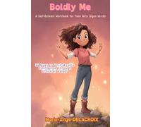 Boldly Me - A Self-Esteem Workbook for Teen Girls (Ages 12-18): 30 Days to Unshakeable Confidence Through Christian Values