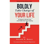 Boldly Take Charge of Your Life: 10 Steps to Break Free and Walk Into Your Destiny