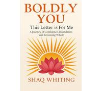 Boldly You: This Letter is For Me - A Journey of Confidence, Boundaries and Becoming Whole