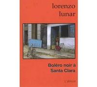 Boléro noir à Santa Clara Lorenzo Lunar (Auteur), Sébastien Rutés (Auteur)