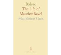 Bolero: The Life of Maurice Ravel